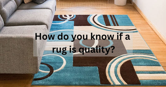 How do you know if a rug is quality?