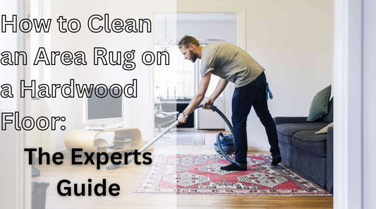 How to Clean an Area Rug on a Hardwood Floor: The Expert's Guide