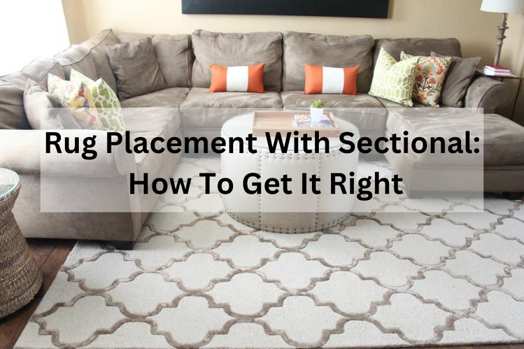 Couch Rug Setup Rug Placement With Sectional: How to Get It Right