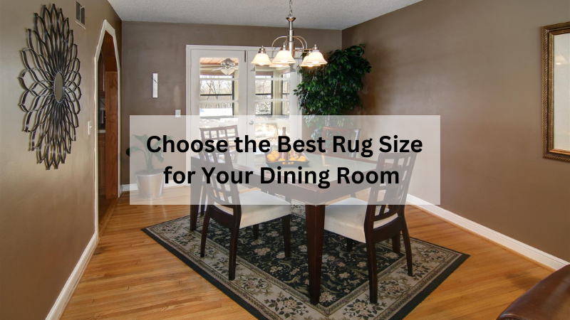 How to Choose the Best Rug Size for Your Dining Room? – Rug Gallery