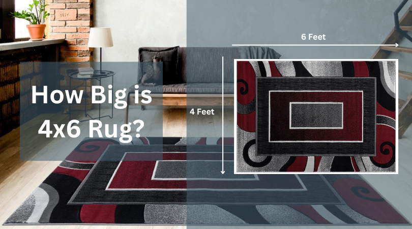 How Big Is a 4x6 Rug: Style Guide and Dimensions
