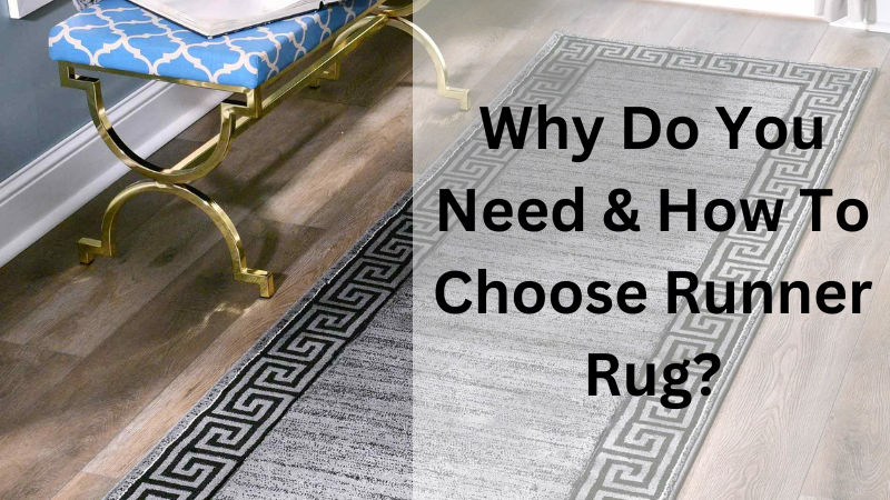 Why Do You Need Runner Rug And How To Choose A Runner?