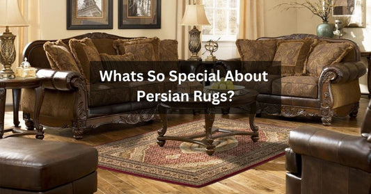 What's So Special About Persian Rugs