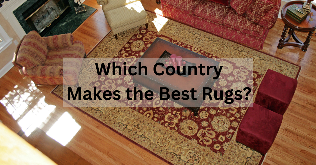 Which Country Makes the Best Rugs?