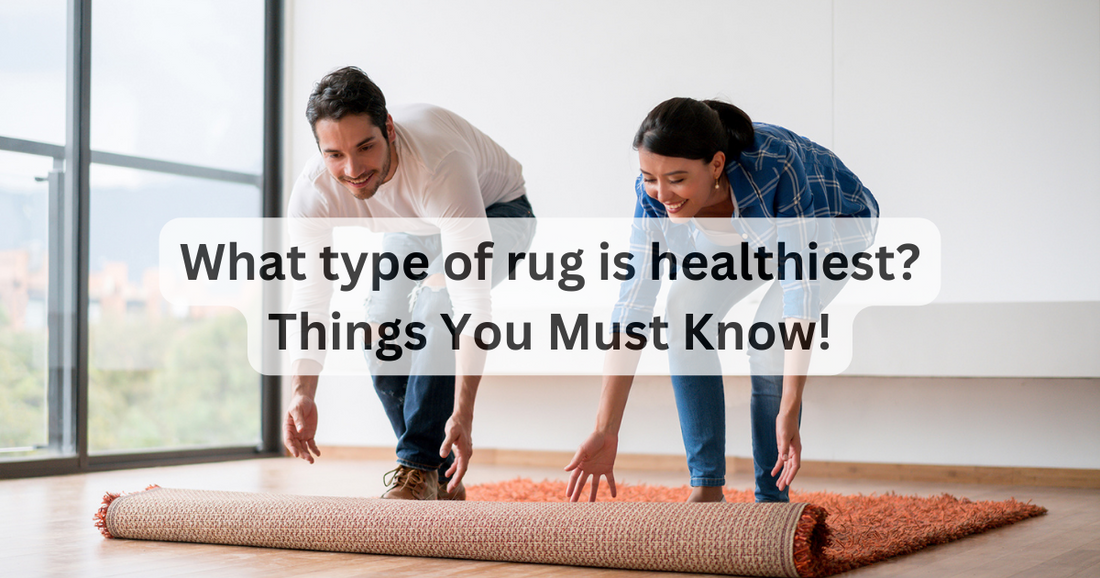What type of rug is healthiest?